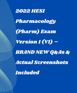 Study Guide for 2022 HESI Pharmacology (Pharm) Exam Version 1 (V1) – Questions & Answers + Screenshots