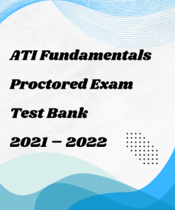 Study Guide for ATI Fundamentals Proctored Exam 2021 – 2022