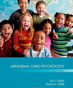 Test Bank for Abnormal Child Psychology, 6th Edition by Mash & Wolfe