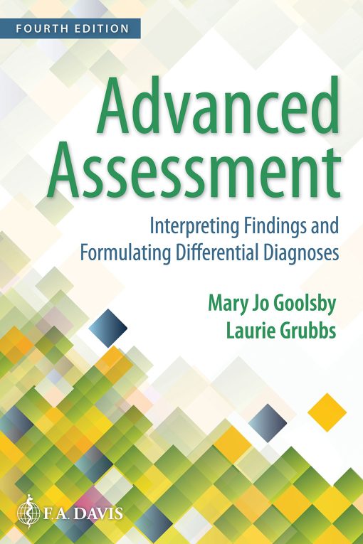 Test Bank for Advanced Assessment: Interpreting Findings and Formulating Differential Diagnoses, 4th Edition Goolsby