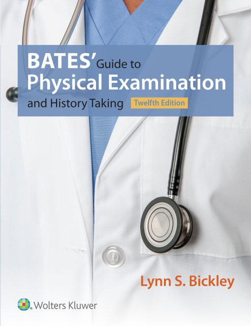 Test Bank for Bates’ Guide to Physical Examination and History Taking Twelfth, North American Edition