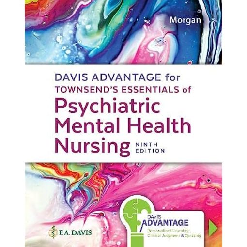 Test Bank for Davis Advantage for Townsend’s Essentials of Psychiatric Mental-Health Nursing: Concepts of Care in Evidence-Based Practice 9th Edition Morgan