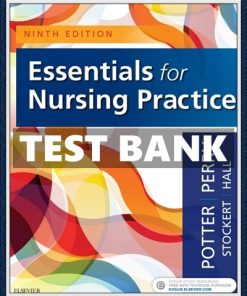 Test Bank: Essentials for Nursing Practice, 9th Edition by Potter