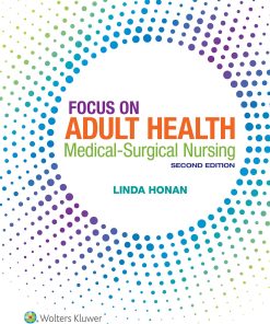 Test Bank for Focus on Adult Health Medical-Surgical Nursing, 2nd Edition by Honan