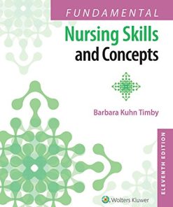 Test Bank for Fundamental Nursing Skills and Concepts 11th Edition Timby