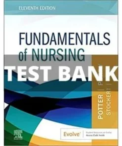 Test Bank for Fundamentals of Nursing, 11th Edition by Potter and Perry