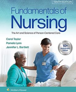 Test Bank for Fundamentals of Nursing: The Art and Science of Person-Centered Care, 10th Edition by Taylor Lynn Bartlett