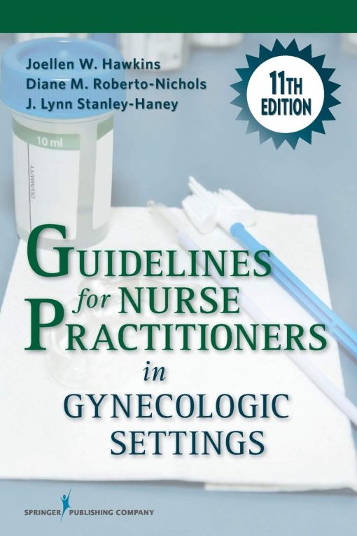 Test Bank for Guidelines for Nurse Practitioners in Gynecologic Settings, 11th Edition