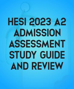 Study Guide for HESI A2 Admission Assessment 2023 – Review and Test Bank