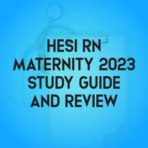 Study Guide for HESI RN Maternity 2023 – Exam Review and Test Bank