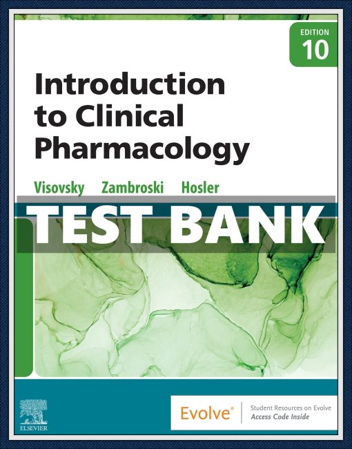 Test Bank for Introduction to Clinical Pharmacology 10th Edition Visovsky