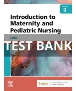 Test Bank for Introduction to Maternity and Pediatric Nursing, 9th Edition by Leifer