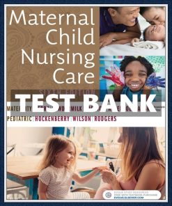 Test Bank for Maternal Child Nursing Care 6th Edition