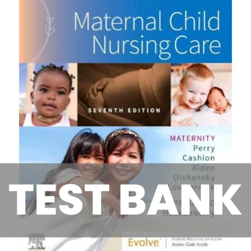 Test Bank for Maternal Child Nursing Care, 7th Edition by Shannon E. Perry