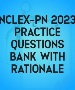Study Guide for NCLEX-PN 2023 – Practice Questions with Rationale