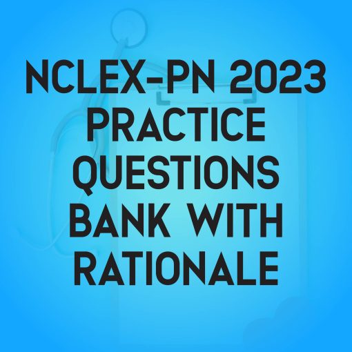 Study Guide for NCLEX-PN 2023 – Practice Questions with Rationale