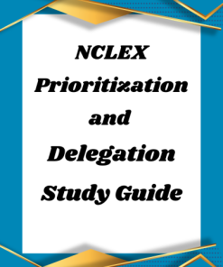 Study Guide for NCLEX Prioritization and Delegation