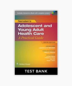 Test Bank for Neinstein’s Adolescent and Young Adult Health Care: A Practical Guide, 6th Edition