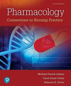 Test Bank for Pharmacology: Connections to Nursing Practice, 4th Edition by Adams