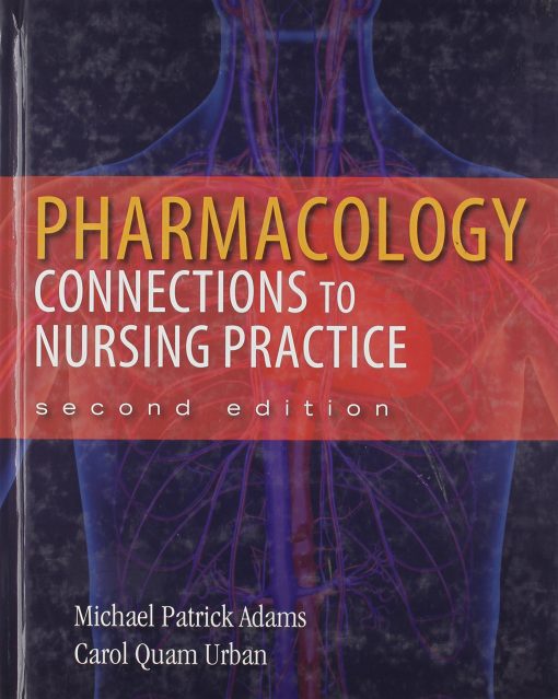 Test Bank for Pharmacology: Connections to Nursing Practice 1st Edition by Michael Patrick Adams