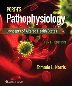 Test Bank for Porth’s Pathophysiology: Concepts of Altered Health States, 10th Edition