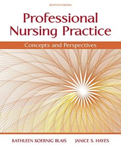 Test Bank for Professional Nursing Practice: Concepts and Perspectives, 7th Edition – Kathy Blais