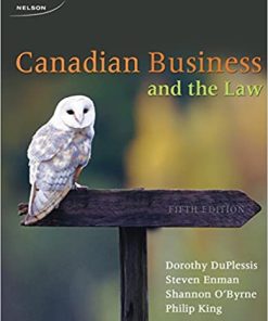 Solution Manual for Canadian Business and the Law, 5th Edition By Dorothy Duplessis