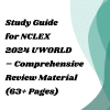 Study Guide for NCLEX 2024 UWORLD – Comprehensive Review Material (63+ Pages)