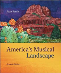Test Bank for America’s Musical Landscape, 7th Edition by Jean Ferris