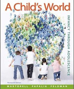 Test Bank for A Child’s World: Infancy Through Adolescence 13th Edition by Gabriela Martorell