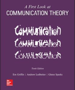 Test Bank for A First Look at Communication Theory, 10th Edition by Em Griffin