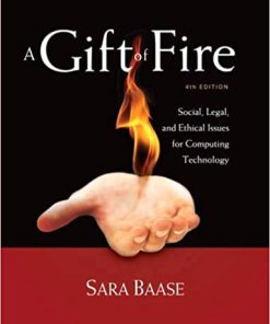 Test Bank for A Gift of Fire: Social, Legal, and Ethical Issues for Computing Technology, 4th Edition