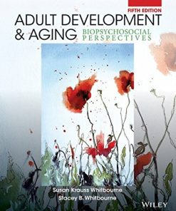 Test Bank for Adult Development and Aging Biopsychosocial 5th Edition by Susan Krauss Whitbourne