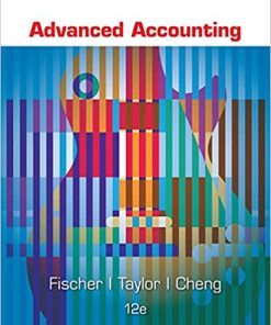 Test Bank for Advanced Accounting 12th Edition by Paul M. Fischer, William J. Taylor, and Rita H. Cheng