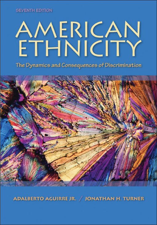 Test Bank for American Ethnicity: The Dynamics and Consequences of Discrimination, 7th Edition by Adalberto