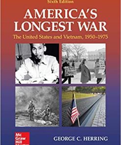 Test Bank America’s Longest War: The United States and Vietnam, 1950-1975, 6th Edition by George Herring
