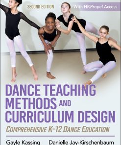 Test Bank for Dance Teaching Methods and Curriculum Design, 2nd Edition by Kassing