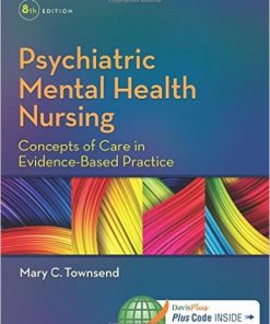 Test Bank for Instructor Manual for Psychiatric Mental Health Nursing: Concepts of Care in Evidence-Based Practice, 8th Edition by Mary C. Townsend