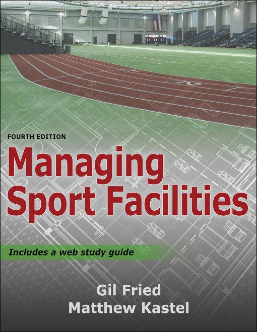 Test Bank for Managing Sport Facilities, 4th Edition by Fried