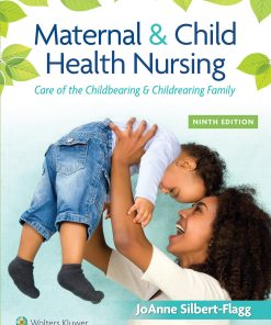 Test Bank for Maternal and Child Health Nursing 9th Edition by Silbert Flagg