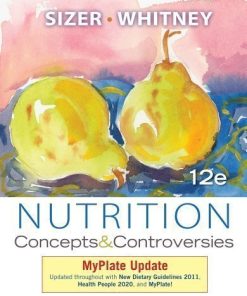 Test Bank For Nutrition Concepts and Controversies MyPlate Update 12th Edition By Frances Sizer