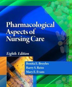 Test Bank for Pharmacological Aspects of Nursing Care 8th Edition by Broyles, Reiss, and Evans