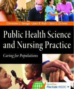Test Bank for Public Health Science and Nursing Practice 1st Edition By Christine Savage, Joan Kub