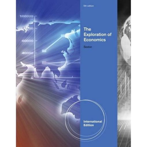 Test Bank for The Exploration of Economics, International Edition, 5th Edition by Robert L. Sexton