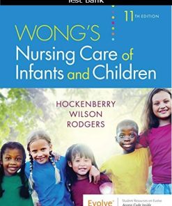 Test Bank For Wongs Nursing Care of Infants and Children 11th Edition by Hockenberry