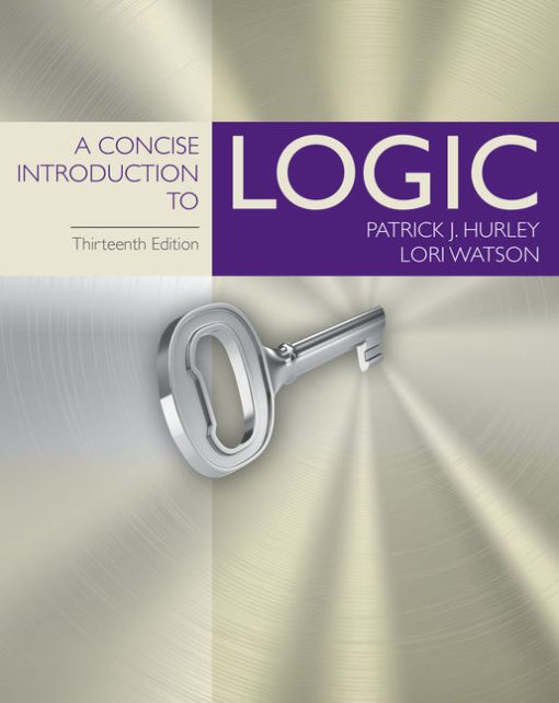 Test Bank for A Concise Introduction to Logic, 13th Edition by Patrick J. Hurley and Lori Watson