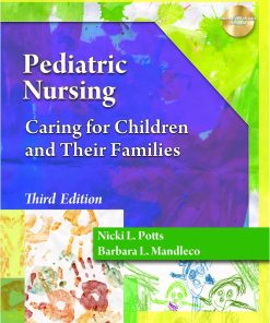 Test Bank for Pediatric Nursing: Caring for Children and Their Families, 3rd Edition – Nicki L. Potts, Barbara L. Mandleco