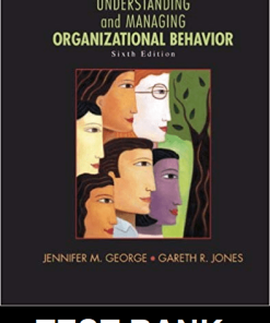 Test Bank for Understanding and Managing Organizational Behavior, 6th Edition by Jennifer M. George