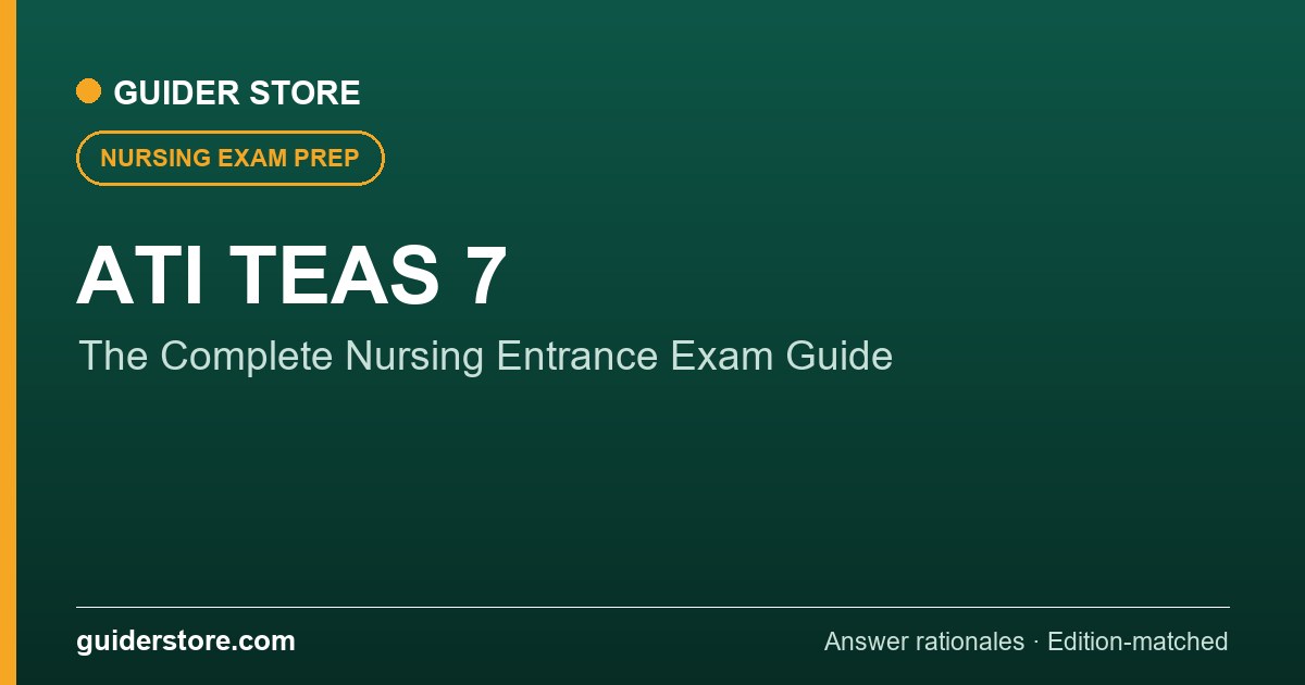 ATI TEAS 7: The Complete Guide to the Nursing Entrance Exam — Guider Store