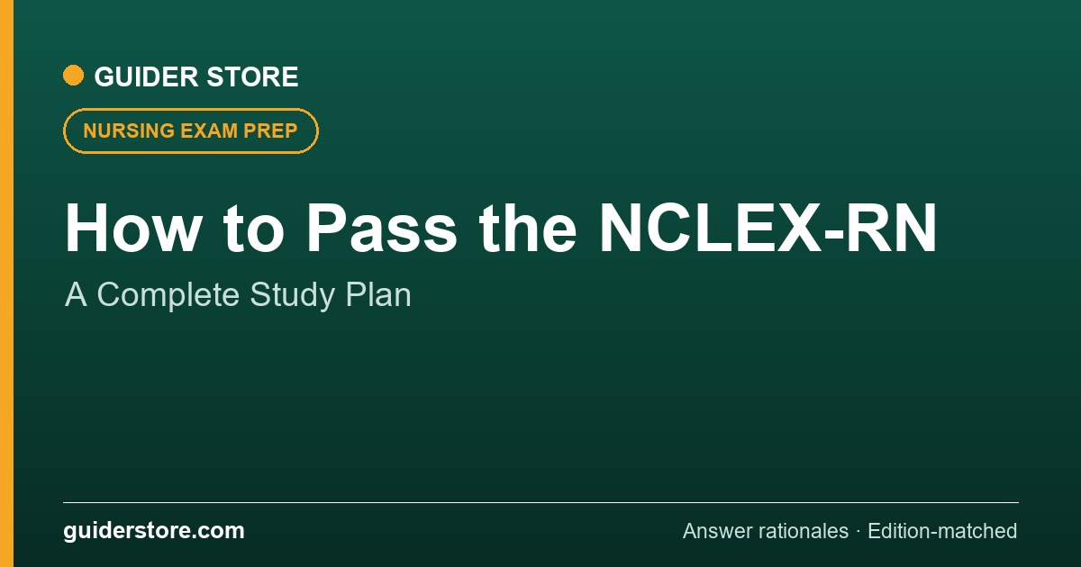 How to Pass the NCLEX-RN: A Complete Study Plan — Guider Store